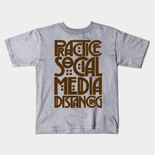 Social Media Distancing Kids T-Shirt